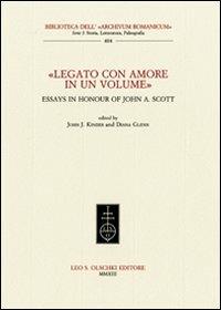 «Legato con amore in un volume». Essays in honour of John A. Scott. Ediz. inglese - copertina