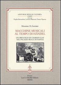 Macchine musicali al tempo di Händel. Un orologio di Charles Clay nel Palazzo Reale di Napoli - Massimo Di Sandro - copertina