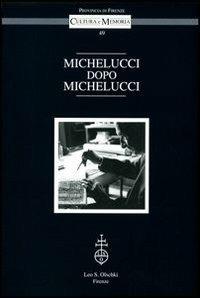 Michelucci dopo Michelucci. Atti del Convegno (Firenze, Palazzo Medici Riccardi, 14-15 ottobre 2010) - copertina