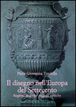 Il disegno nell'Europa del Settecento. Regioni teoriche ragioni critiche