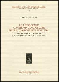 Le insorgenze controrivoluzionarie nella storiografia italiana. Dibattito scientifico e scontro ideologico (1799-2012) - Massimo Viglione - copertina