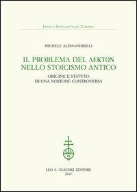 Il problema del lekton nello Stoicismo antico. Origine e statuto di una nozione controversa - Michele Alessandrelli - copertina