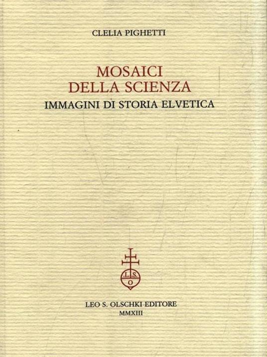 Mosaici della scienza. Immagini di storia elvetica - Clelia Pighetti - 3