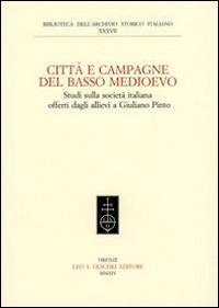 Città e campagna del Basso Medioevo. Studi sulla società italiana offerti dagli allievi a Giuliano Pinto - copertina