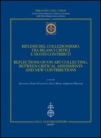 Riflessi del collezionismo, tra bilanci critici e nuovi contributi. Atti del convegno (Urbino, 3-5 ottobre 2013). Ediz. italiana e inglese - copertina