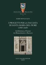 I progetti per la facciata di Santa Maria del Fiore (1585-1645). Architettura a Firenze tra Rinascimento e barocco