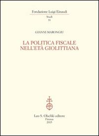 La politica fiscale nell'età giolittiana - Gianni Marongiu - copertina