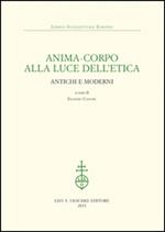 Anima-corpo alla luce dell'etica. Antichi e moderni