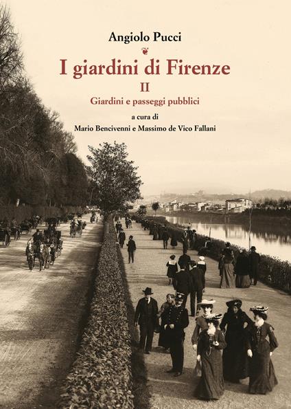 I giardini di Firenze. Ediz. illustrata. Vol. 2: Giardini e paesaggi pubblici - Angiolo Pucci - copertina