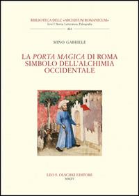 La Porta Magica di Roma simbolo dell'alchimia occidentale - Mino Gabriele - copertina