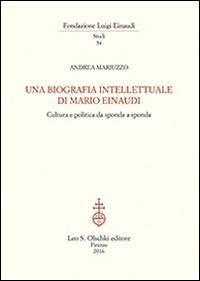 Una biografia intellettuale di Mario Einaudi. Cultura e politica da sponda a sponda - Andrea Mariuzzo - copertina