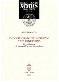 Uno scienziato galantuomo a via Panisperna. Pietro Blaserna e la nascita dell'Istituto fisico di Roma - Miriam Focaccia - copertina