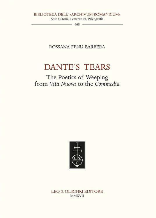 Dante’s tears. The poetics of weeping from Vita Nuova to the Commedia - Rossana Fenu Barbera - copertina