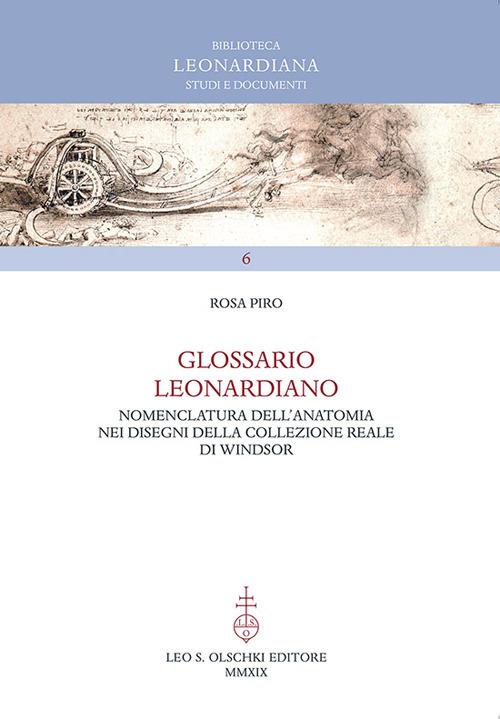Glossario leonardiano. Nomenclatura dell'anatomia nei disegni della Collezione Reale di Windsor - Rosa Piro - copertina