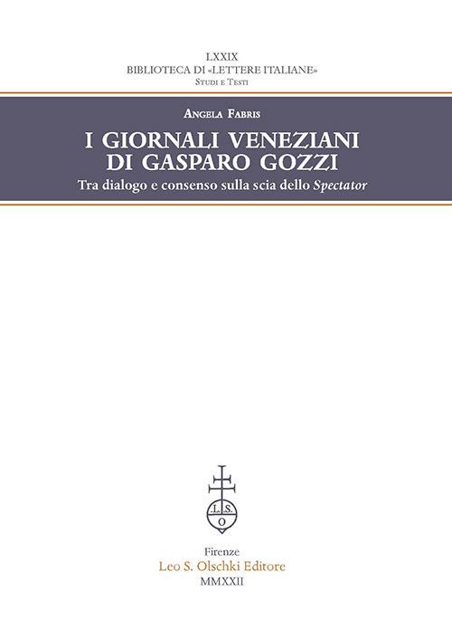 I giornali veneziani di Gasparo Gozzi. Tra dialogo e consenso sulla scia dello Spectator - Angela Fabris - copertina