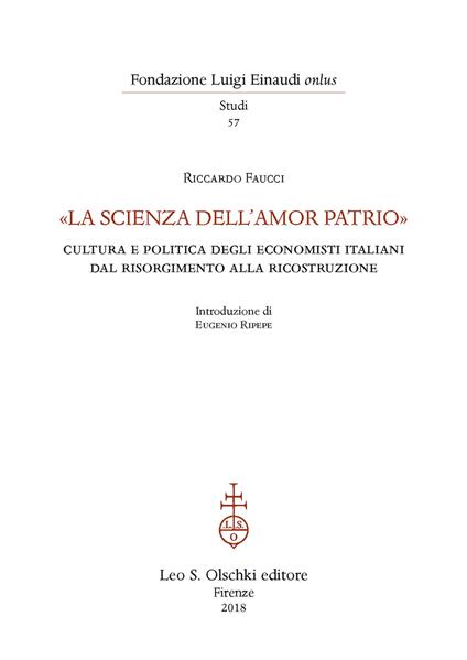 «La scienza dell'amor patrio». Cultura e politica degli economisti italiani dal Risorgimento alla Ricostruzione - Riccardo Faucci - copertina