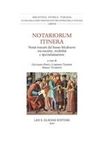 Notariorum itinera. Notai toscani del basso Medioevo tra routine, mobilità e specializzazione