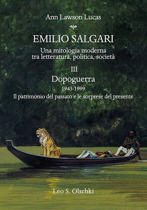 Emilio Salgari. Una mitologia moderna tra letteratura, politica, società. Vol. 3: Dopoguerra 1943-1999. Il patrimonio del passato e le sorprese del presente. - Ann Lawson Lucas - copertina