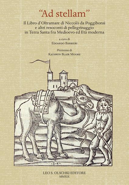 «Ad stellam». Il libro d'oltramare di Niccolò da Poggibonsi e altri resoconti di pellegrinaggio in Terra Santa fra Medioevo ed Età moderna - copertina