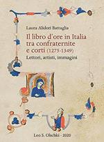 Il libro d'ore in Italia tra confraternite e corti (1275-1349). Lettori, artisti, immagini