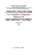 La tragédie à l'époque d'Henri IV. Serie 3ª. Vol. 1: (1589)