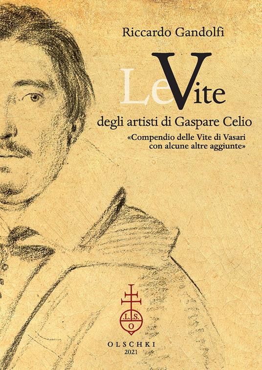 Le vite degli artisti di Gaspare Celio. «Compendio delle vite di Vasari con alcune altre aggiunte». - Riccardo Gandolfi - copertina