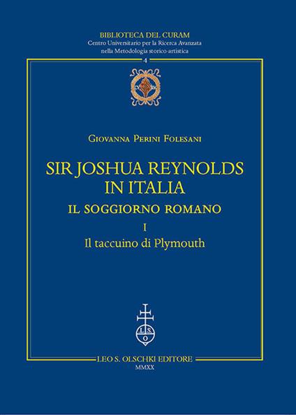 Sir Joshua Reynolds in Italia. Il soggiorno romano. Ediz. critica. Vol. 1: Il taccuino di Plymouth - Giovanna Perini Folesani - copertina