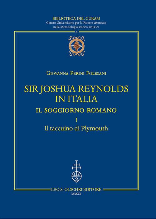 Sir Joshua Reynolds in Italia. Il soggiorno romano. Ediz. critica. Vol. 1: Il taccuino di Plymouth - Giovanna Perini Folesani - copertina