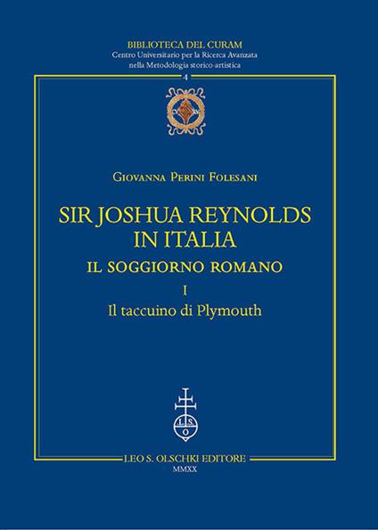 Sir Joshua Reynolds in Italia. Il soggiorno romano. Ediz. critica. Vol. 1: Il taccuino di Plymouth - Giovanna Perini Folesani - copertina