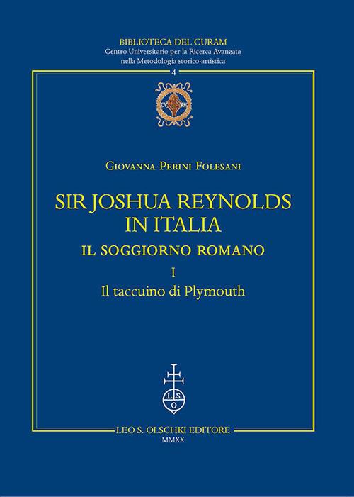 Sir Joshua Reynolds in Italia. Il soggiorno romano. Ediz. critica. Vol. 1: Il taccuino di Plymouth - Giovanna Perini Folesani - copertina