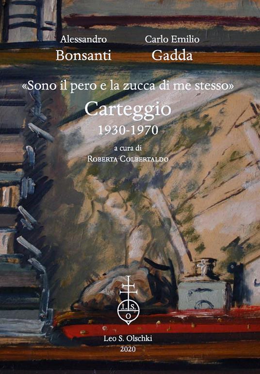 «Sono il pero e la zucca di me stesso». Carteggio 1930-1970 - Carlo Emilio Gadda,Alessandro Bonsanti - copertina