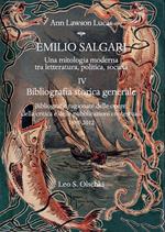 Emilio Salgari. Una mitologia moderna tra letteratura, politica, società. Vol. 4: Bibliografia storica generale. Bibliografie ragionate delle opere, della critica e delle pubblicazioni contestuali (1883-2012).