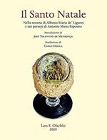 Il Santo Natale. Nella novena di Alfonso Maria de' Liguori e nei presepi di Antonio Maria Esposito. Ediz. illustrata