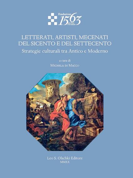 Letterati, artisti, mecenati del Seicento e del Settecento. Strategie culturali tra Antico e Moderno - copertina