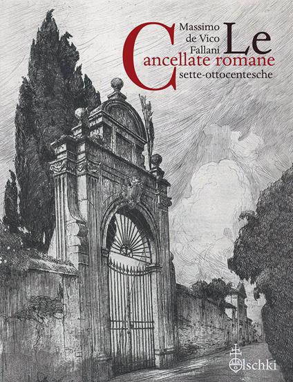Le cancellate romane sette-ottocentesche - Massimo De Vico Fallani - copertina