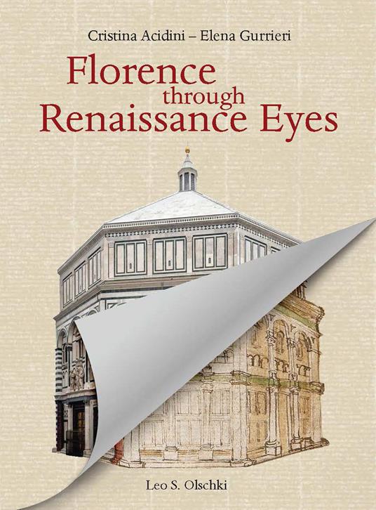 Florence through Renaissance eyes. A walk with the author of The Codex Rustici (1450) - Cristina Acidini,Elena Gurrieri - copertina