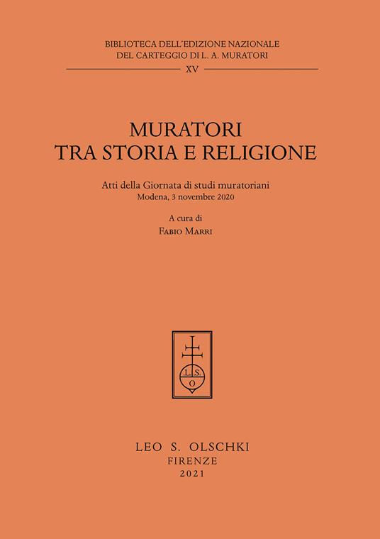 Muratori tra storia e religione. Atti della Giornata di Studi muratoriani (Modena, 3 novembre 2020) - Fabio Marri - copertina