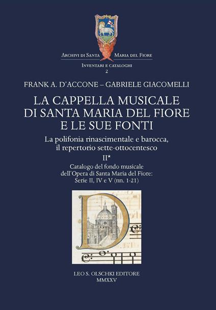 La cappella musicale di Santa Maria del Fiore e le sue fonti. La polifonia rinascimentale e barocca, il repertorio sette-ottocentesco. Vol. 2/1: Catalogo del fondo musicale dell'Opera di Santa Maria del Fiore: Serie II, IV e V - Frank A. D'Accone,Gabriele Giacomelli - copertina