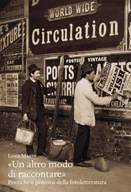 «Un altro modo di raccontare». Poetiche e percorsi della fotoletteratura