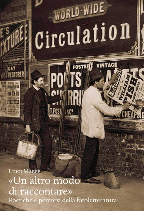 «Un altro modo di raccontare». Poetiche e percorsi della fotoletteratura - Luigi Marfè - copertina