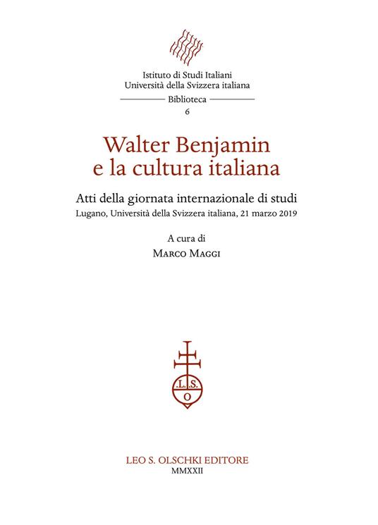Walter Benjamin e la cultura italiana. Atti della giornata internazionale di studi (Lugano, Università della Svizzera italiana, 21 marzo 2019) - Marco Maggi - copertina