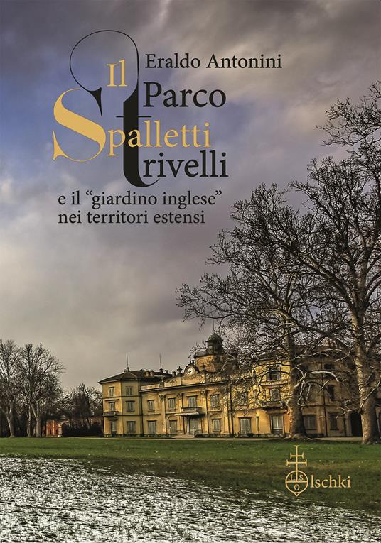 Il parco Spalletti Trivelli e il «giardino inglese» nei territori estensi - Eraldo Antonini - copertina