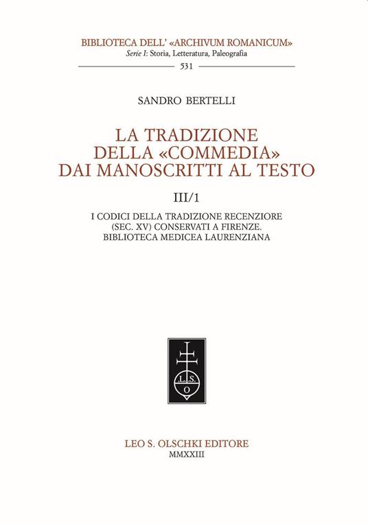 La tradizione della «Commedia» dai manoscritti al testo. Vol. 3/1: I codici della tradizione recenziore (sec. XV) conservati a Firenze. Biblioteca Mediceo Laurenziana - Sandro Bertelli - copertina