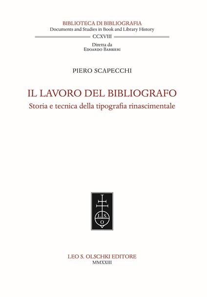 Il lavoro del bibliografo. Storia e tecnica della tipografia rinascimentale - Piero Scapecchi - copertina