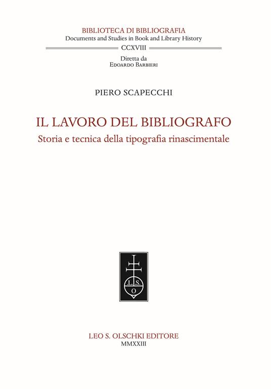 Il lavoro del bibliografo. Storia e tecnica della tipografia rinascimentale - Piero Scapecchi - copertina