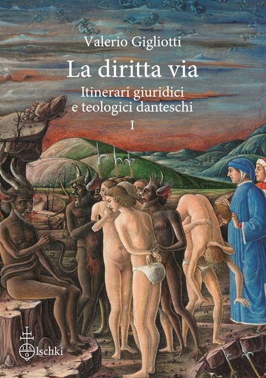 La diritta via. Itinerari giuridici e teologici danteschi. Vol. 1 - Valerio Gigliotti - copertina