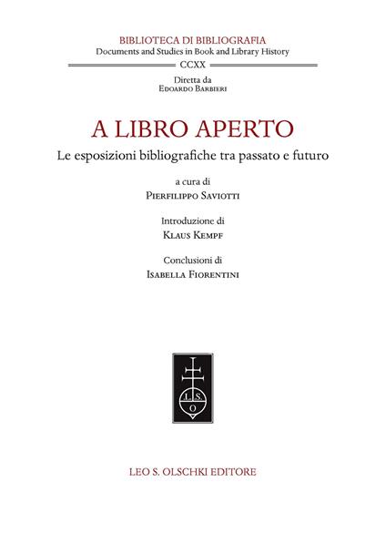 A libro aperto. Le esposizioni bibliografiche tra passato e futuro. Atti del convegno internazionale (Milano, Castello Sforzesco e Università Cattolica del Sacro Cuore, 22-24 settembre 2021) - copertina