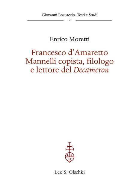 Francesco d'Amaretto Mannelli copista, filologo e lettore del Decameron - Enrico Moretti - copertina