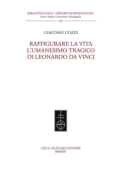 Raffigurare la Vita. L'umanesimo tragico di Leonardo da Vinci. - Giacomo Cozzi - copertina