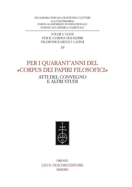 Per i quarant'anni del «Corpus dei papiri filosofici». Atti del convegno e altri studi - copertina